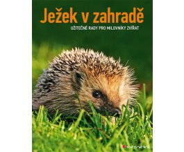 Ježek v zahradě - Užitečné rady pro milovníky zvířat